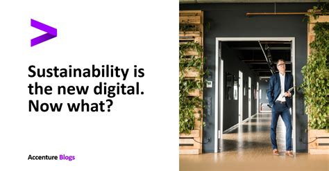 The Answer. . What does accenture mean by quotsustainability will be the new digitalquot